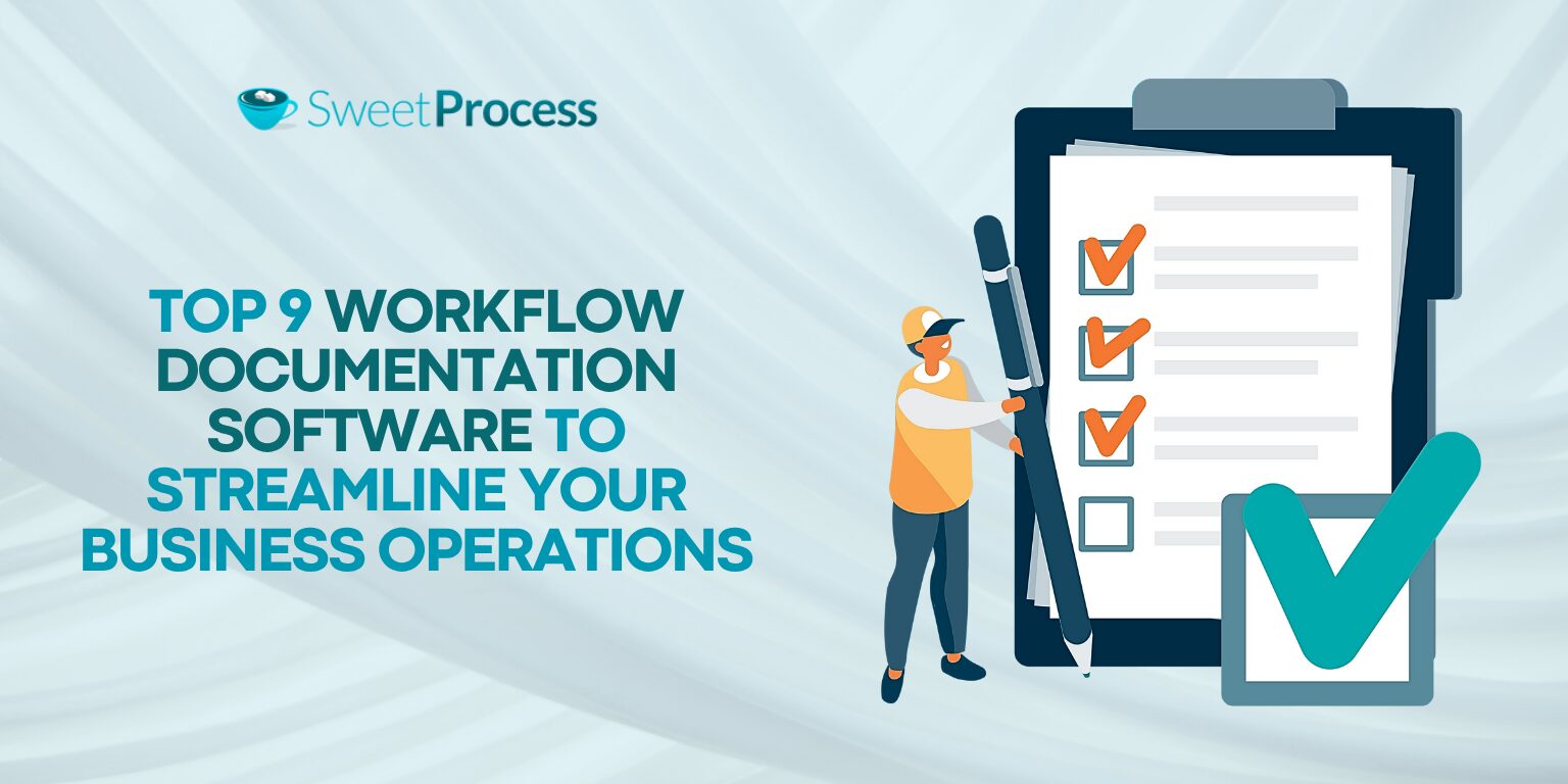 Top 9 Workflow Documentation Software To Streamline Your Business Operations