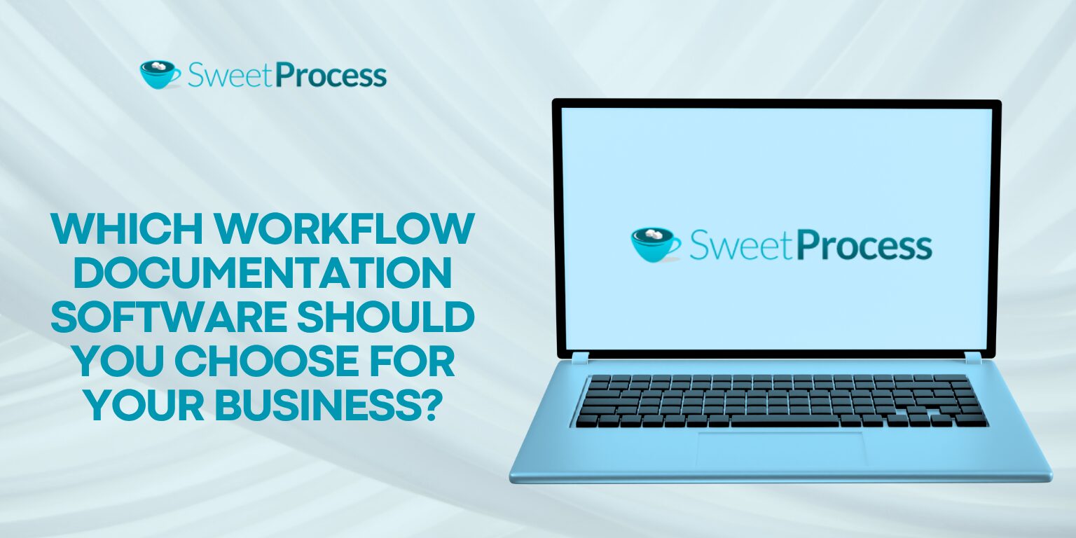 Which Workflow Documentation Software Should You Choose for Your Business?