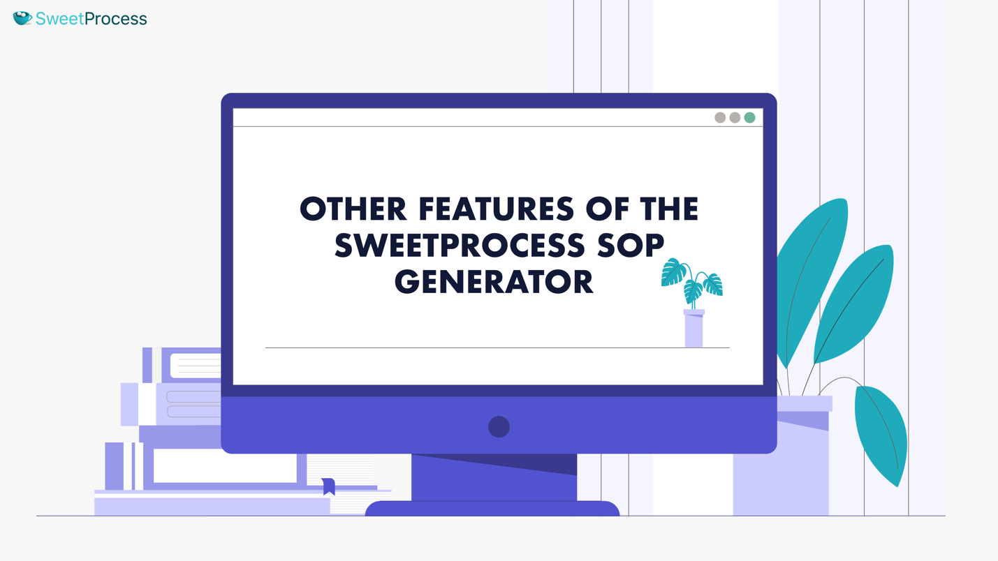 Other Features of the SweetProcess SOP Generator