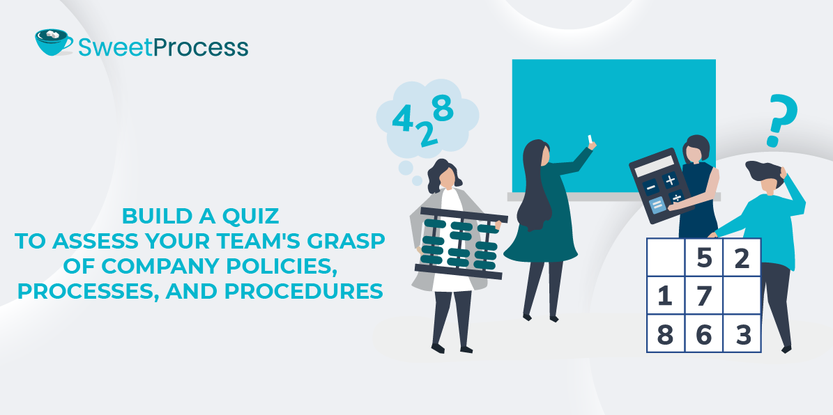 Build a Quiz To Asses Your Team's Grasp of Company Policies, Processes, and Procedures