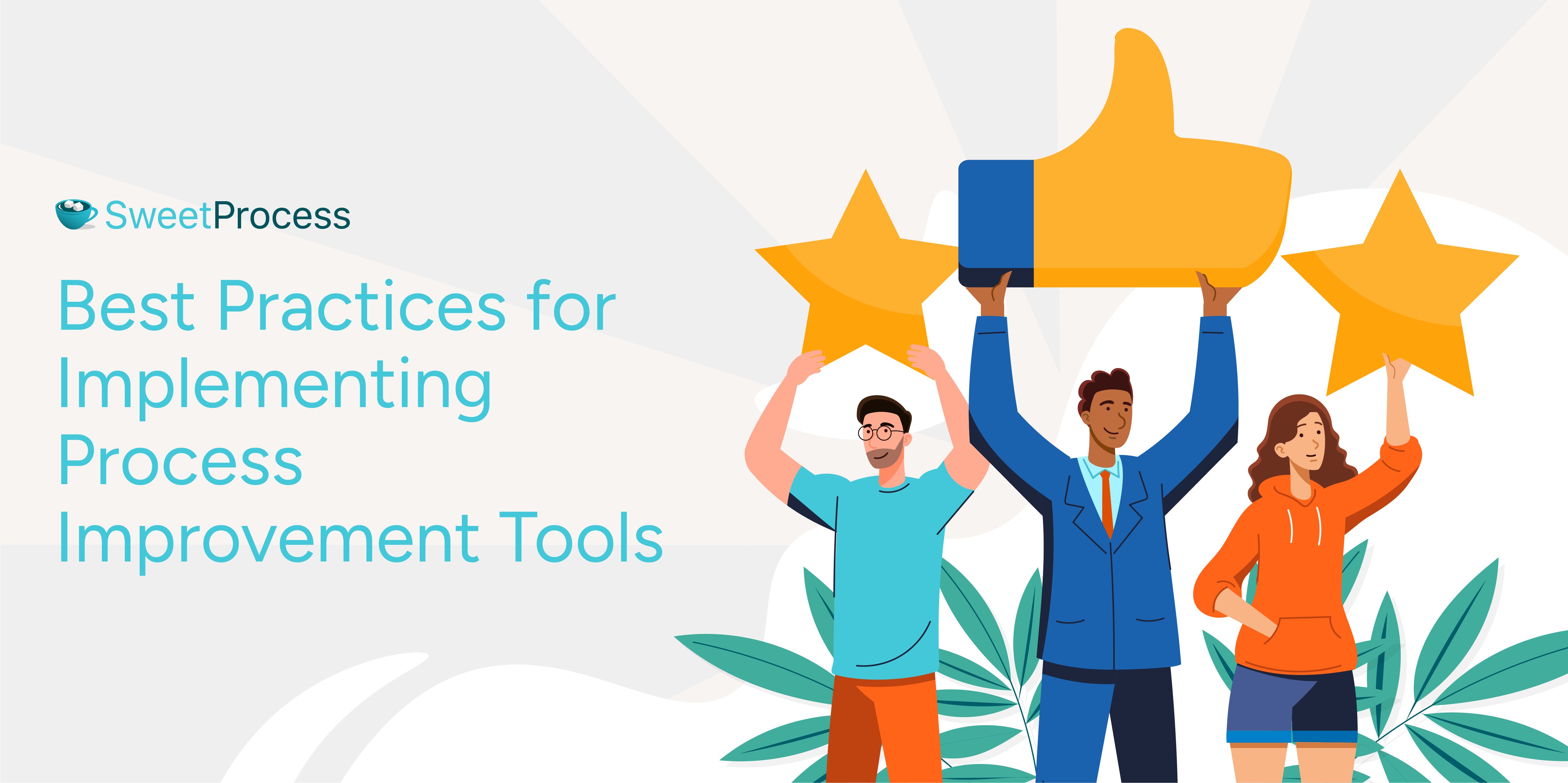 Best Practices for Implementing Process Improvement Tools