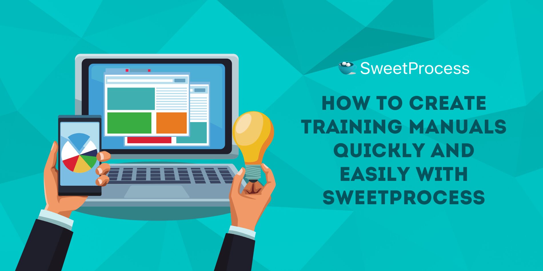 How To Create Training Manuals Quickly and Easily With SweetProcess