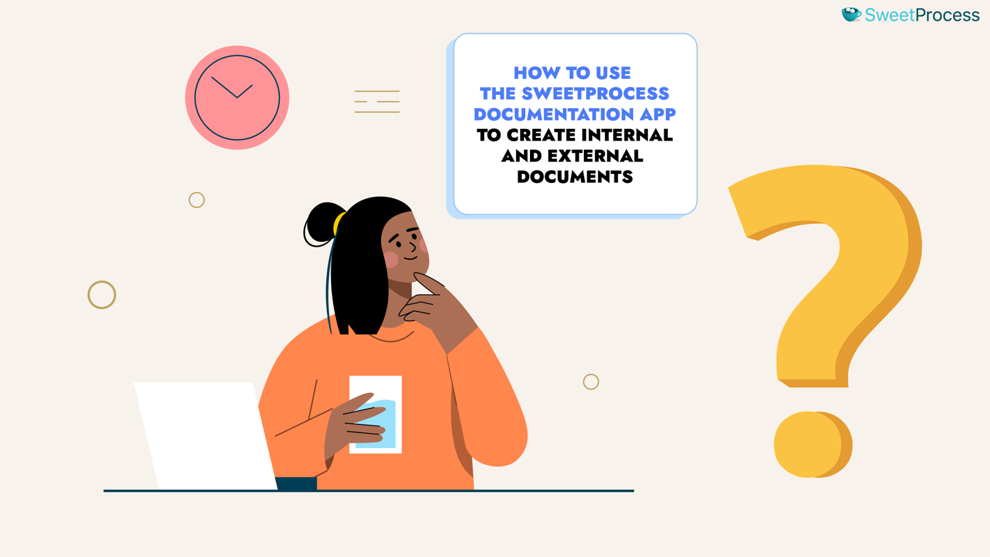How To Use the SweetProcess Documentation App To Create Internal and External Documents