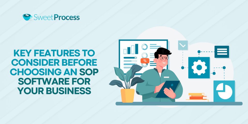 Key Features To Consider Before Choosing an SOP Software for Your Business