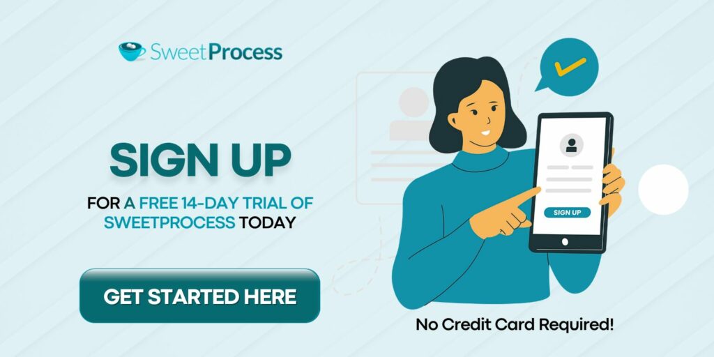 Sign up for a free 14-day trial of SweetProcess today