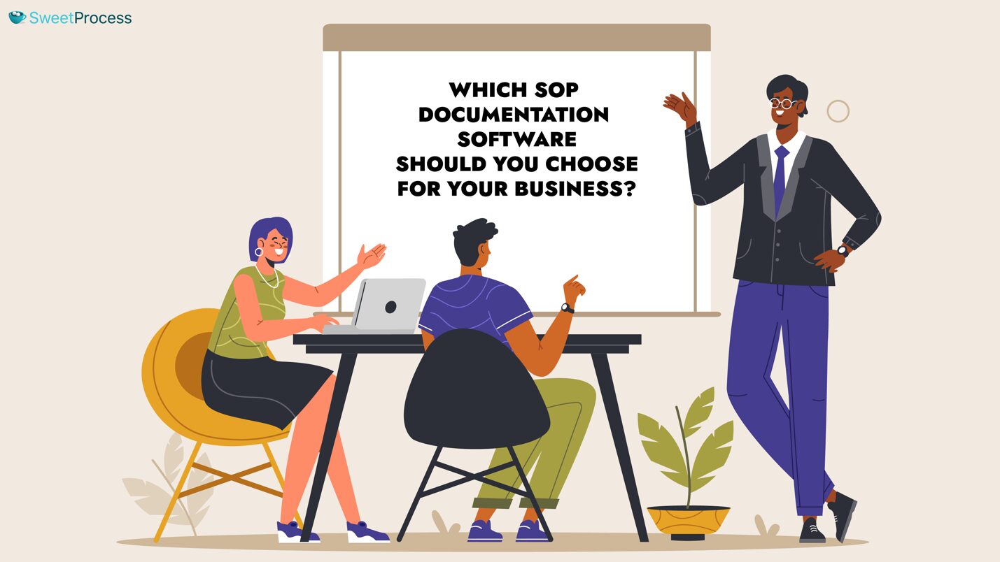 Which SOP Documentation Software Should You Choose for Your Business?