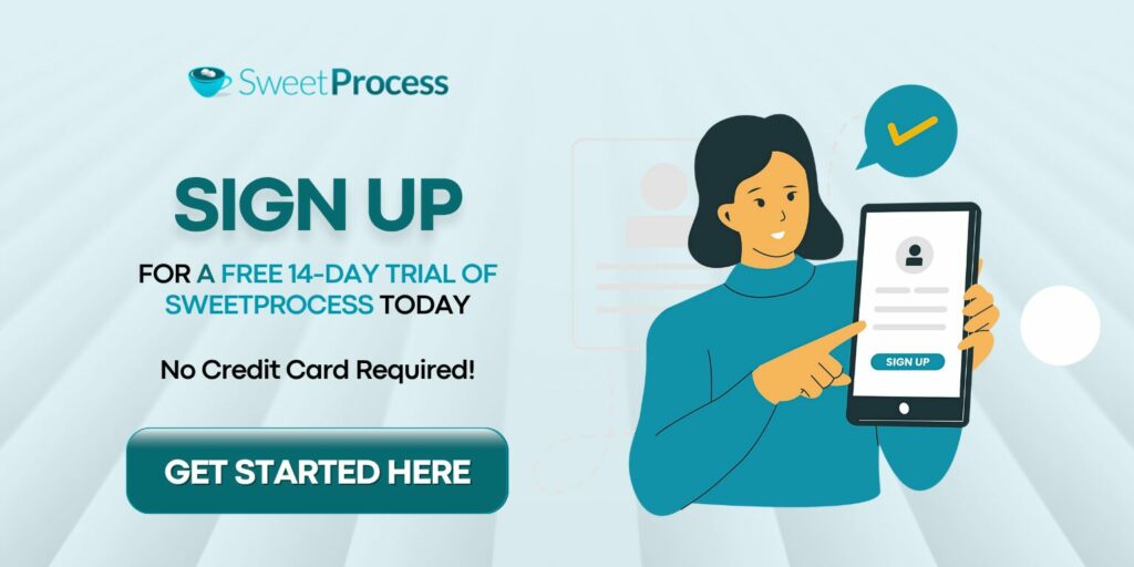 Sign up to start your 14-day free trial of sweetprocess today. No credit card required