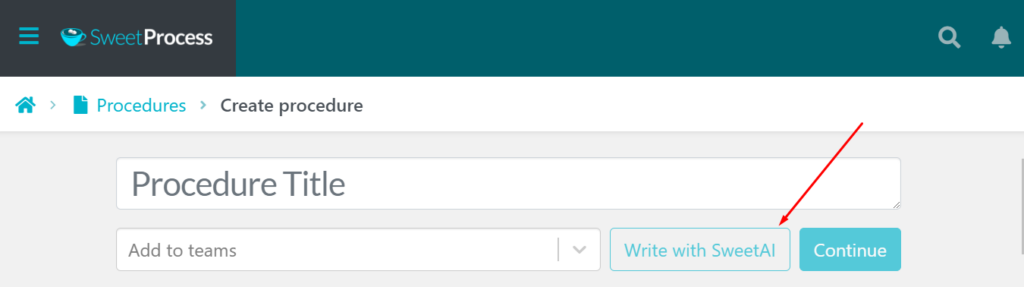 Click “Write with SweetAI” to have our AI SOP generator write your procedure.