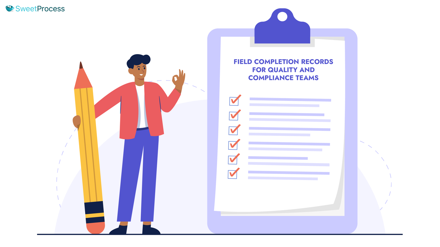 Field Completion Records for Quality and Compliance Teams