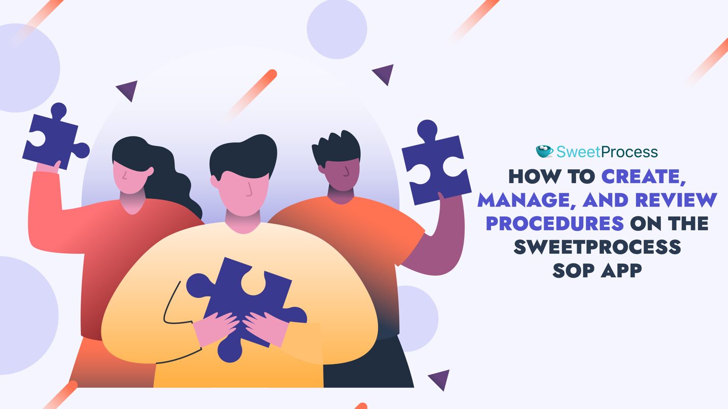 How to Create, Manage, and Review Procedures on the SweetProcess SOP App