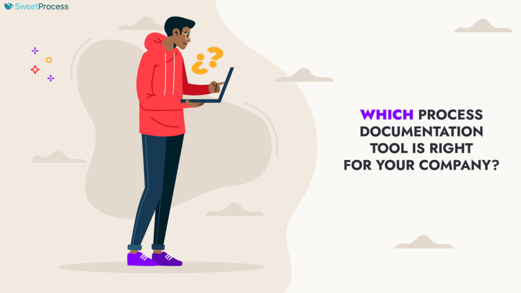 Which Process Documentation Tool Is Right For Your