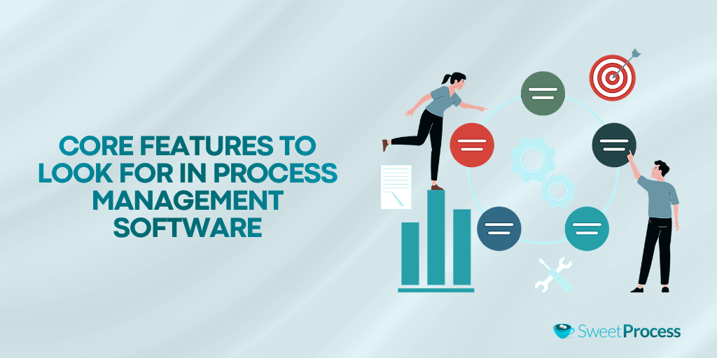 Core Features to Look for in Process Management Software