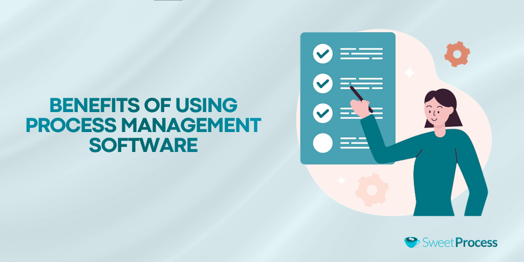 Benefits of Using Process Management Software