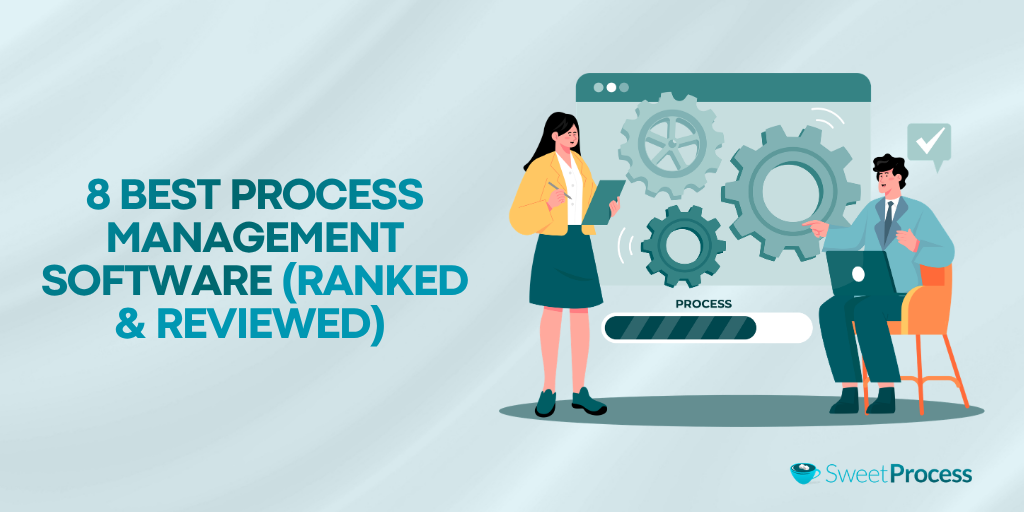 8 Best Process Management Software (Ranked & Reviewed)