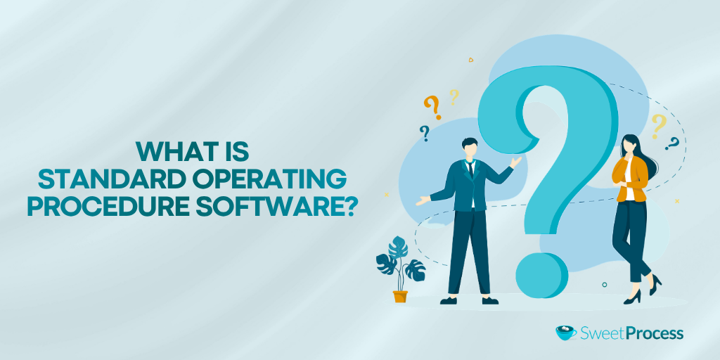 What Is Standard Operating Procedure Software?